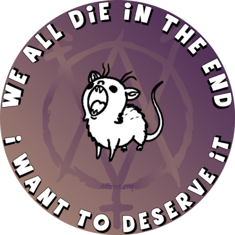We All Die In The End, I Want To Deserve It Sticker